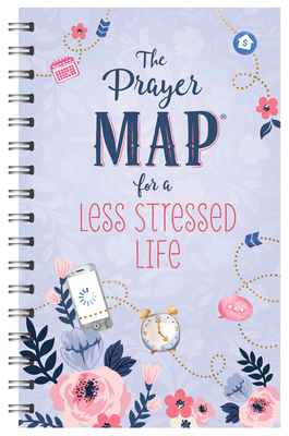 The Prayer Map(r) for a Less Stressed Life by Compiled by Barbour Staff
