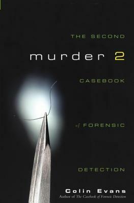 Murder Two: The Second Casebook of Forensic Detection by Colin Evans