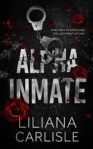 Alpha Inmate by Liliana Carlisle