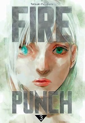 Fire Punch, Vol. 3 by Tatsuki Fujimoto