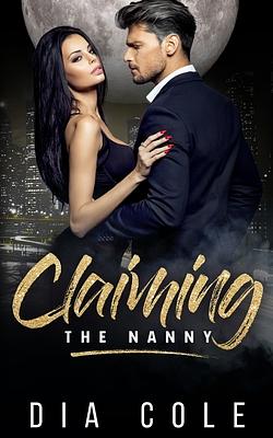 Claiming the Nanny by Dia Cole