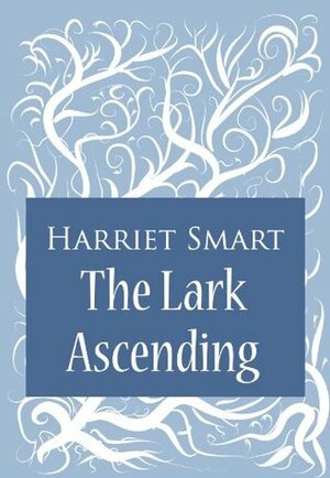 The Lark Ascending by Harriet Smart