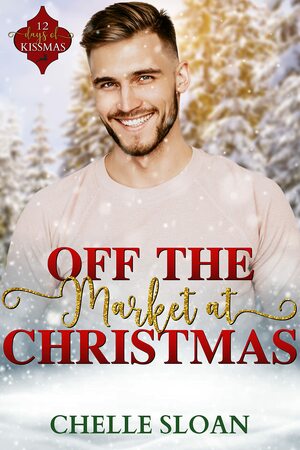 Off the Market at Christmas by Chelle Sloan