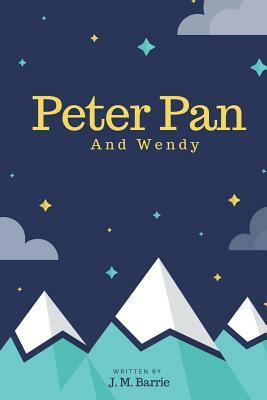 Peter Pan: And Wendy by J.M. Barrie