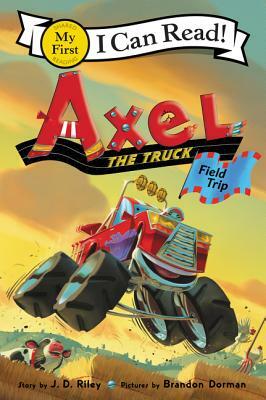 Axel the Truck: Field Trip by J. D. Riley