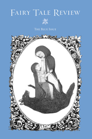 Fairy Tale Review, The Blue Issue by Donna Tartt, Brent Hendricks, Jack D. Zipes, Sarah Veglahn, Mary Caponegro, Stacey Richter, Joshua Beckman, Kim Addonizio, Monica Fambrough, Matthew Rohrer, Marjorie Sandor, Norman Lock, Francine Prose, Wendy Weitman, Kate Bernheimer, Aimee Bender, Marina Warner, Sarah Hannah, Julie Choffel