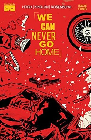 We Can Never Go Home #4 by Josh Hood, Michael Walsh, Matthew Rosenberg, Tyler Boss, Patrick Kindlon
