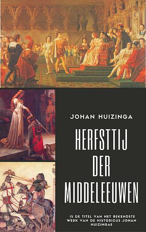 Herfsttij der Middeleeuwen by Johan Huizinga