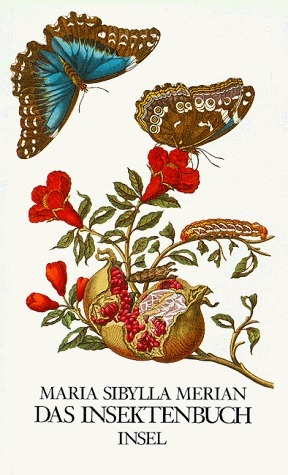 Das Insektenbuch =: Metamorphosis insectorum Surinamensium by Maria Sibylla Merian