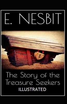 The Story of the Treasure Seekers Illustrated by E. Nesbit