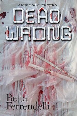 Dead Wrong by Betta Ferrendelli