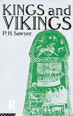 Kings and Vikings: Scandinavia and Europe Ad 700-1100 by Peter H. Sawyer