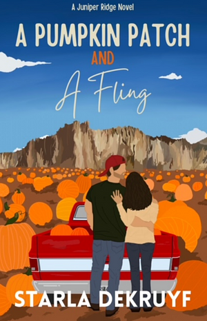 A Pumpkin Patch and A Fling: A Small Town Single Dad Romance by Starla DeKruyf, Starla DeKruyf