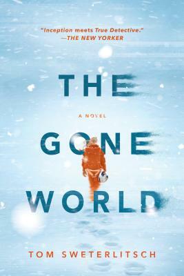 The Gone World by Tom Sweterlitsch