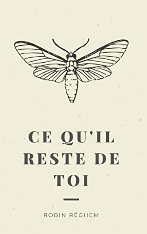 Ce qu'il reste de toi by Robin Réghem