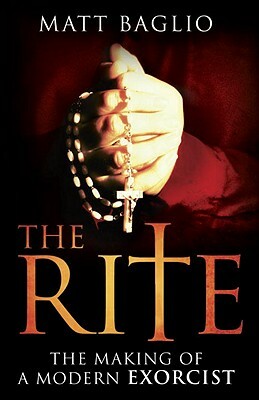 The Rite: The Making of a Modern Exorcist by Matt Baglio