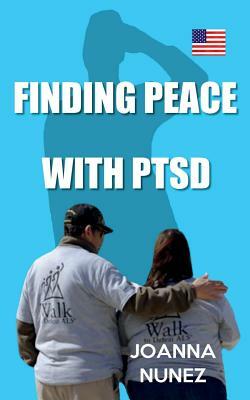Finding Peace with Ptsd by Joanna Nunez