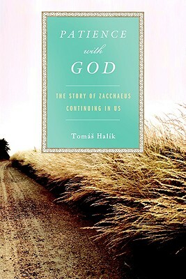 Patience with God: The Story of Zacchaeus Continuing in Us by Tomas Halik
