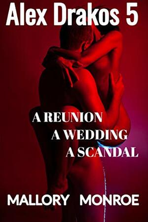 A Reunion, A Wedding, A Scandal by Mallory Monroe
