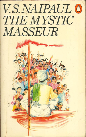 The Mystic Masseur by V.S. Naipaul, V.S. Naipaul