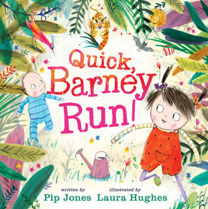 Quick, Barney, RUN! by Laura Hughes, Pip Jones