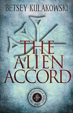 The Alien Accord by Betsey Kulakowski