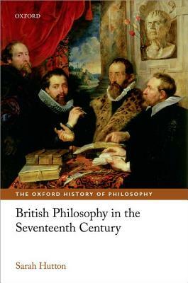 British Philosophy in the Seventeenth Century by Sarah Hutton