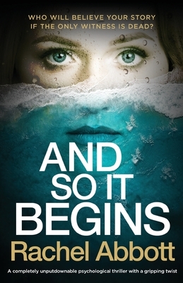 And So It Begins: A completely unputdownable psychological thriller with a gripping twist by Rachel Abbott