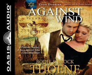 Against the Wind by Bodie Thoene, Brock Thoene