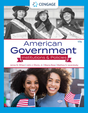 American Government: Institutions & Policies by Meena Bose, James Q. Wilson, Jr. John J. Diiulio