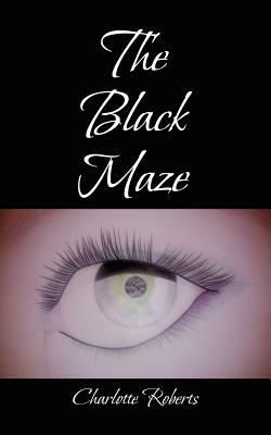 The Black Maze by Charlotte Roberts