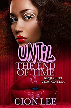 Until The End of Time: Benji & Juri V-Day Novella by Cion Lee