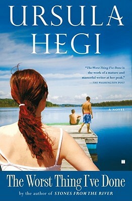 The Worst Thing I've Done by Ursula Hegi