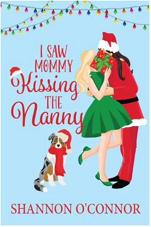 I Saw Mommy Kissing the Nanny by Shannon O'Connor