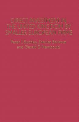 Direct Investment in the United Kingdom by Smaller European Firms by Zdenka Berkova, Peter J. Buckley, Gerald D. Newbould