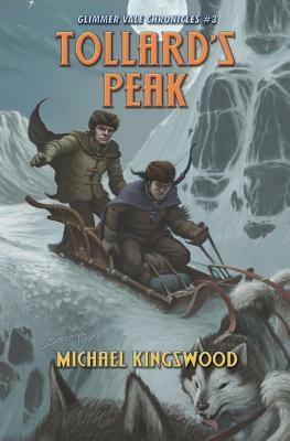 Tollard's Peak: Glimmer Vale Chronicles #3 by Michael Kingswood