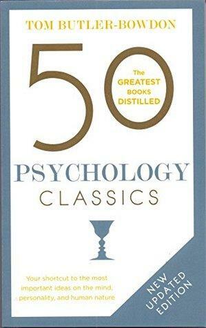 50 Psychology Classics : The Greatest Books Distilled by Tom Butler-Bowdon