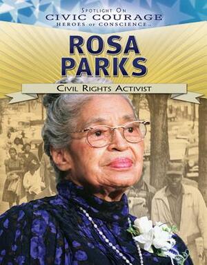 Rosa Parks: Civil Rights Activist by Avery Elizabeth Hurt