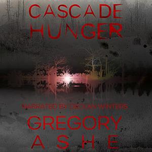 Cascade Hunger by Gregory Ashe