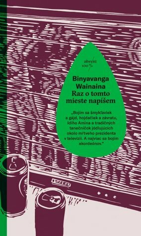 Raz o tomto mieste napíšem by Binyavanga Wainaina