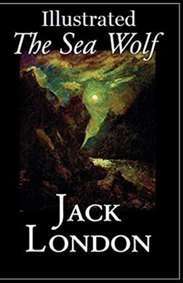 The Sea Wolf Illustrated by Jack London