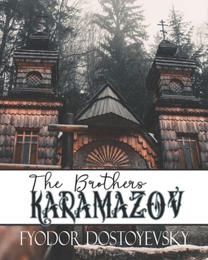 The Brothers Karamazov: A Reprint of the Original 1880 Edition by Constance Garnett, Fyodor Dostoevsky