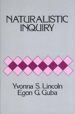 Naturalistic Inquiry by Yvonna S. Lincoln, Egon G. Guba
