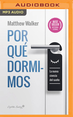 Por Qué Dormimos by Matthew Walker