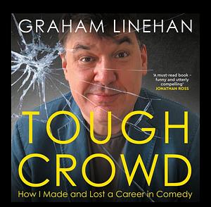 Tough Crowd by Graham Linehan
