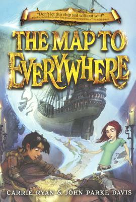 Map to Everywhere by Carrie Ryan, John Parke Davis