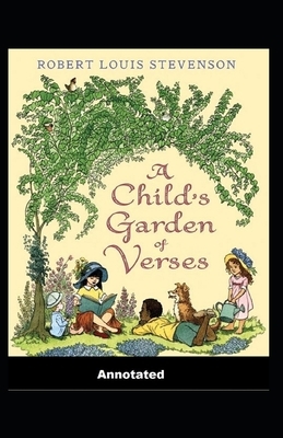 A Child's Garden of Verses Annotated by Robert Louis Stevenson
