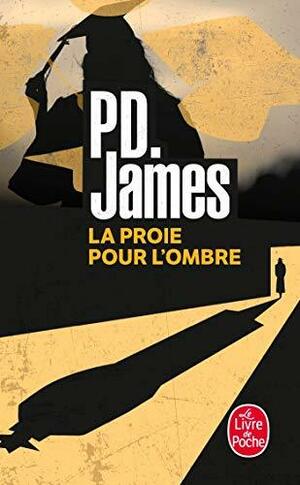 La proie pour l'ombre by P.D. James