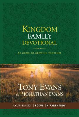 Kingdom Family Devotional: 52 Weeks of Growing Together by Tony Evans, Jonathan Evans