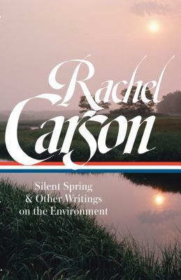 Rachel Carson: Silent Spring & Other Writings on the Environment by Rachel Carson